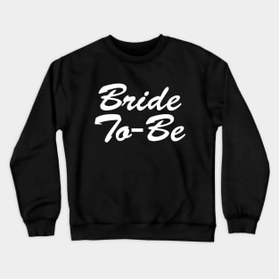 Bride To Be Crewneck Sweatshirt